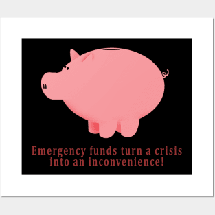 Emergency funds turn a crisis into an inconvenience! Posters and Art